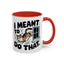 Animal Mug - I Meant To Do That