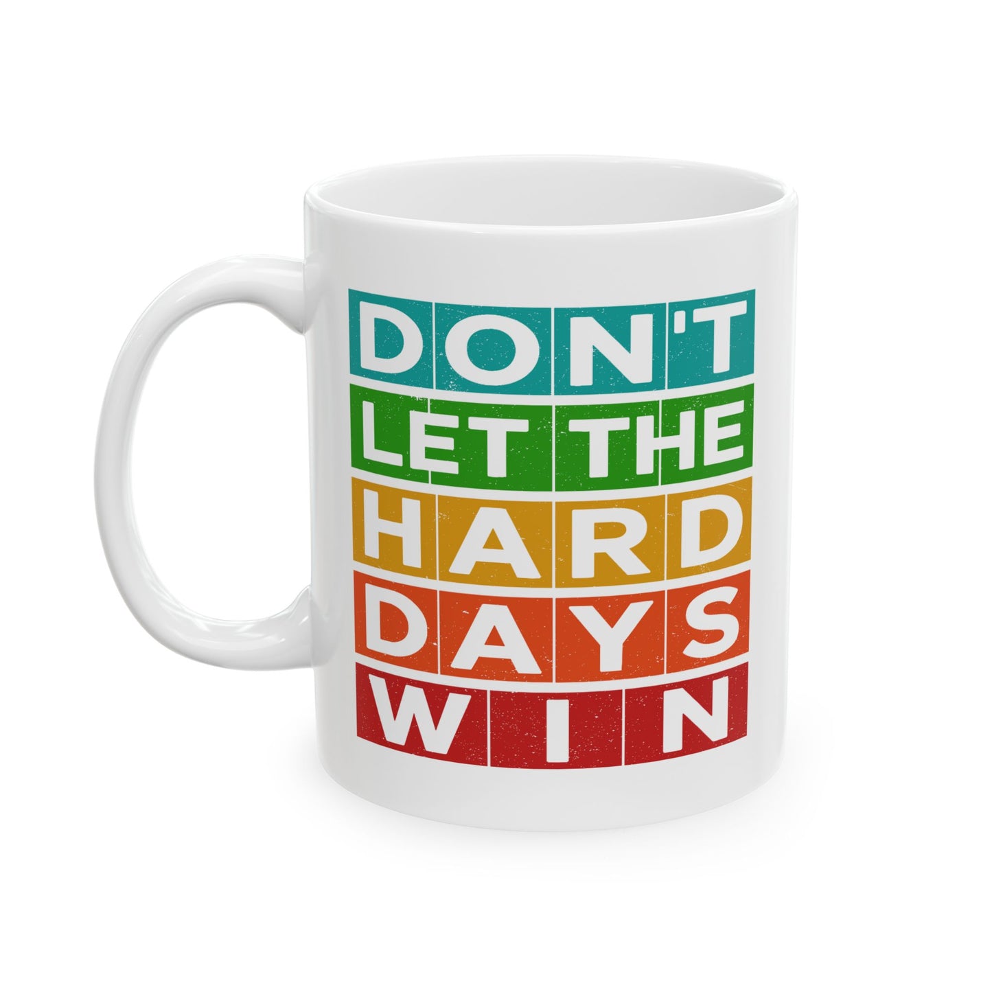 Motivation Mug - Don't Let The Hard Days Win