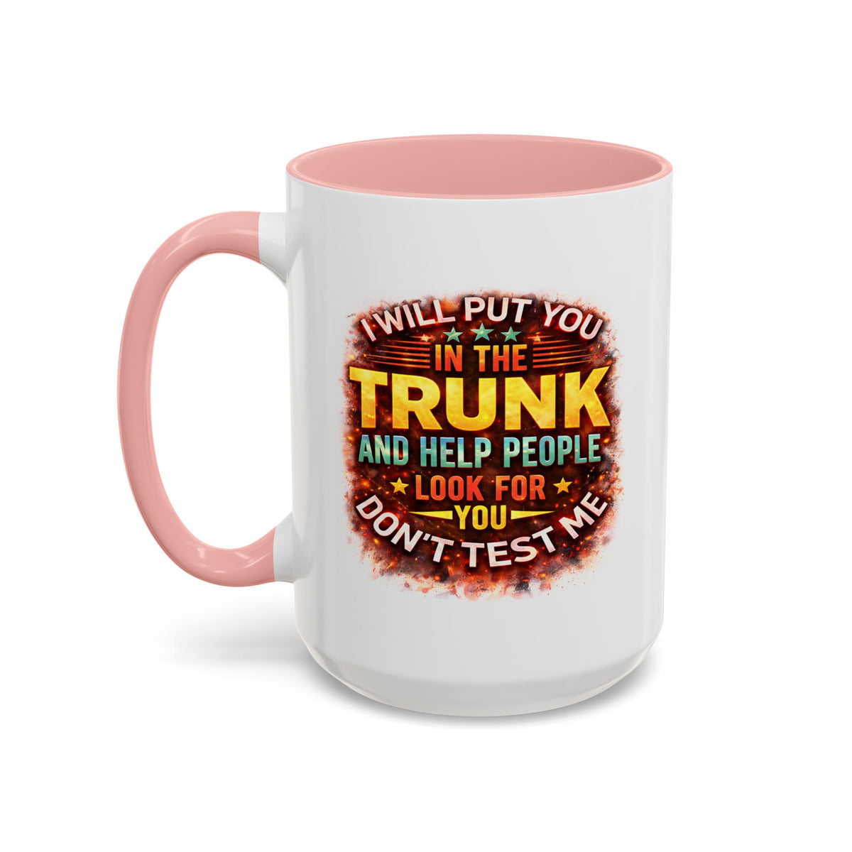 Humor Mug - I Will Put You In The Trunk