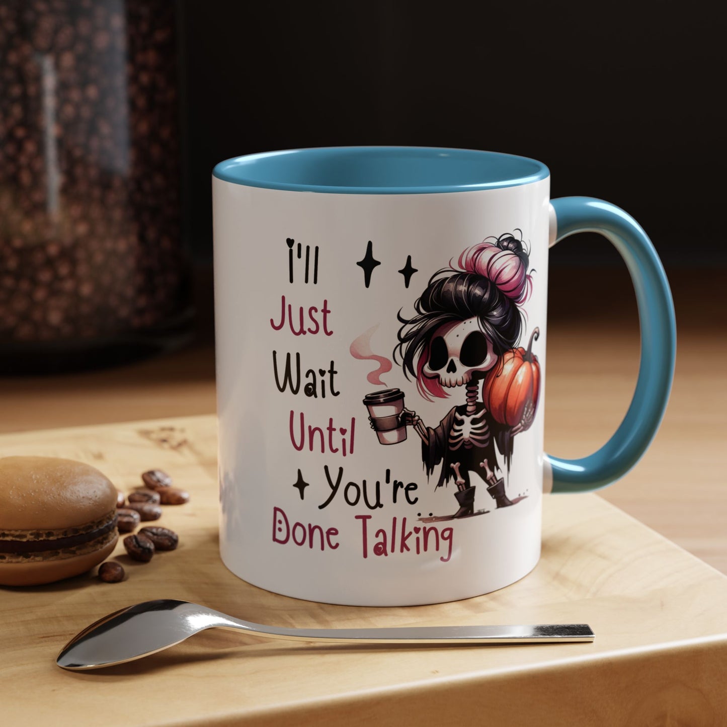 Humor Mug - I'll Just Have To Wait