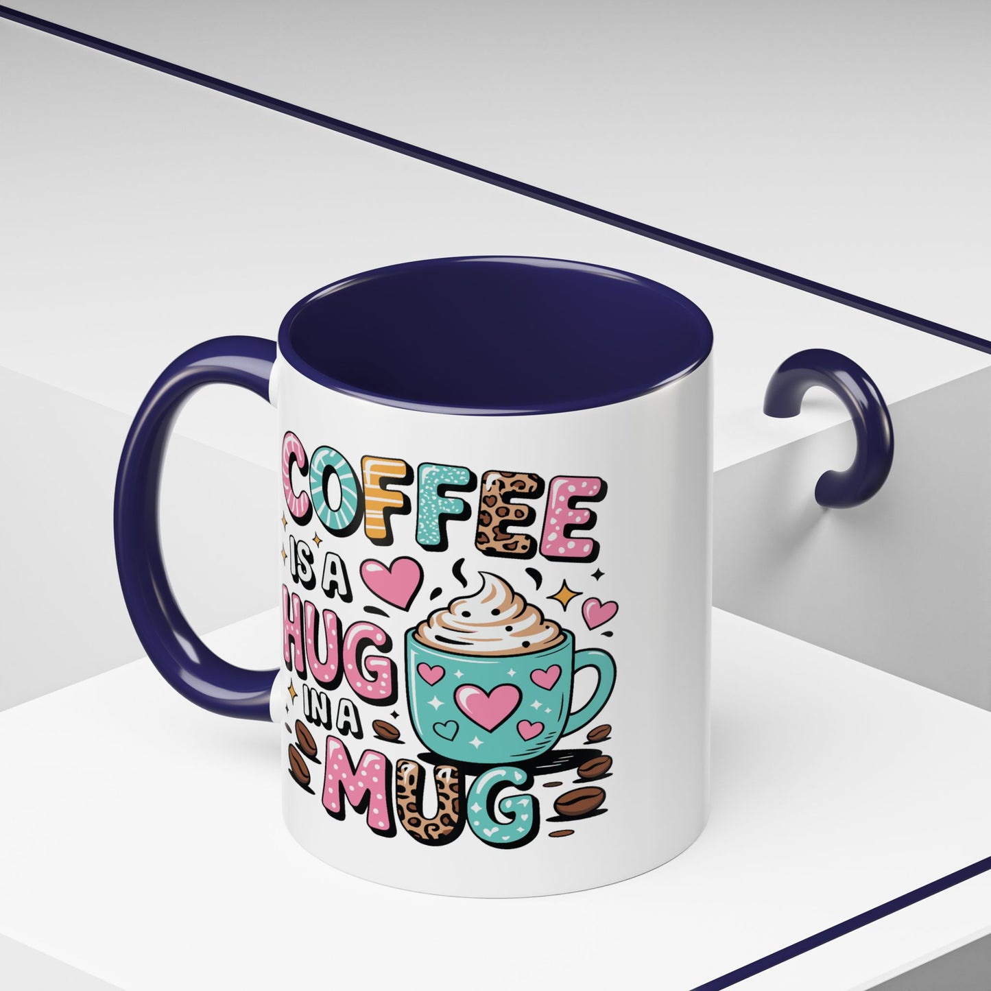 Humor Mug - Coffee is a Hug in a Mug