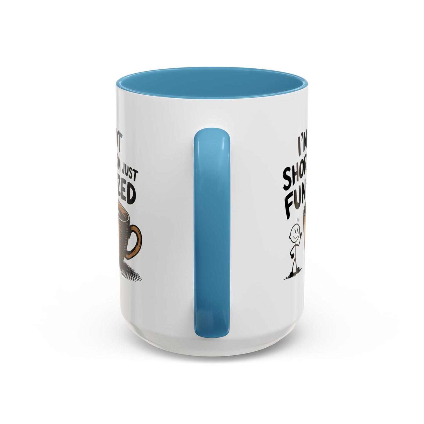 Humor Mug - I'm Not Short