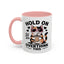 Humor Mug - Hold On Let Me Overthink This