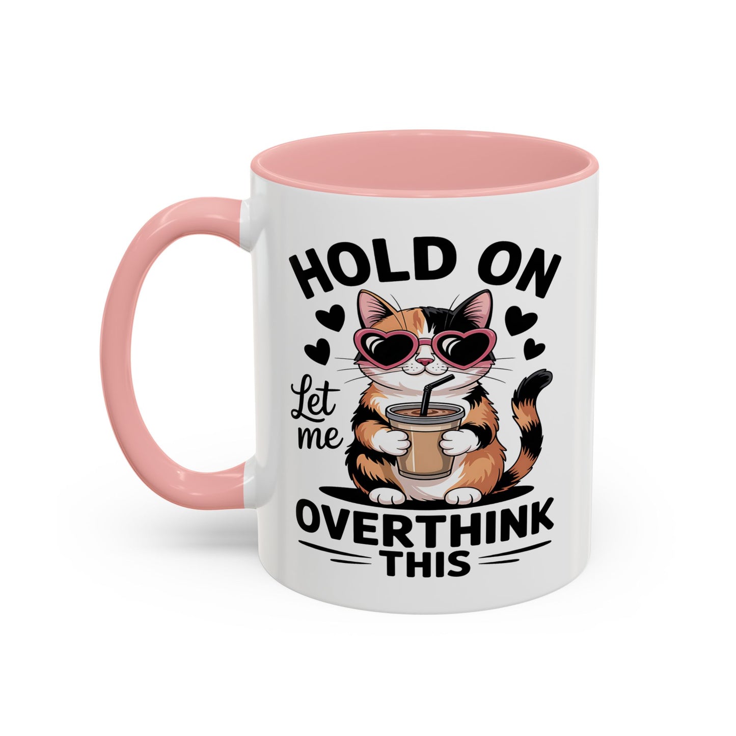 Humor Mug - Hold On Let Me Overthink This