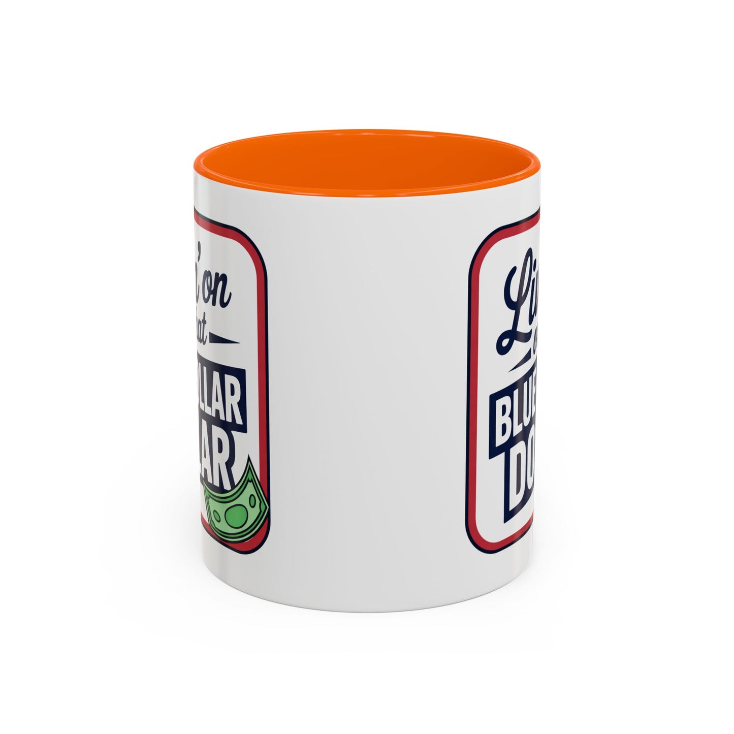 Humor Mug - Living on That Blue Collar Dollar