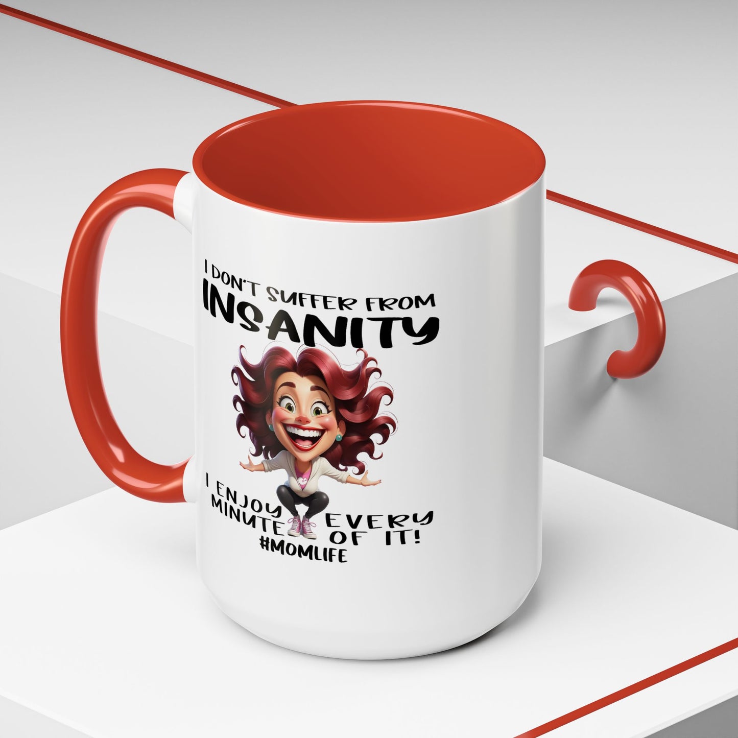 Humor Mug - I Don't Suffer from Insanity