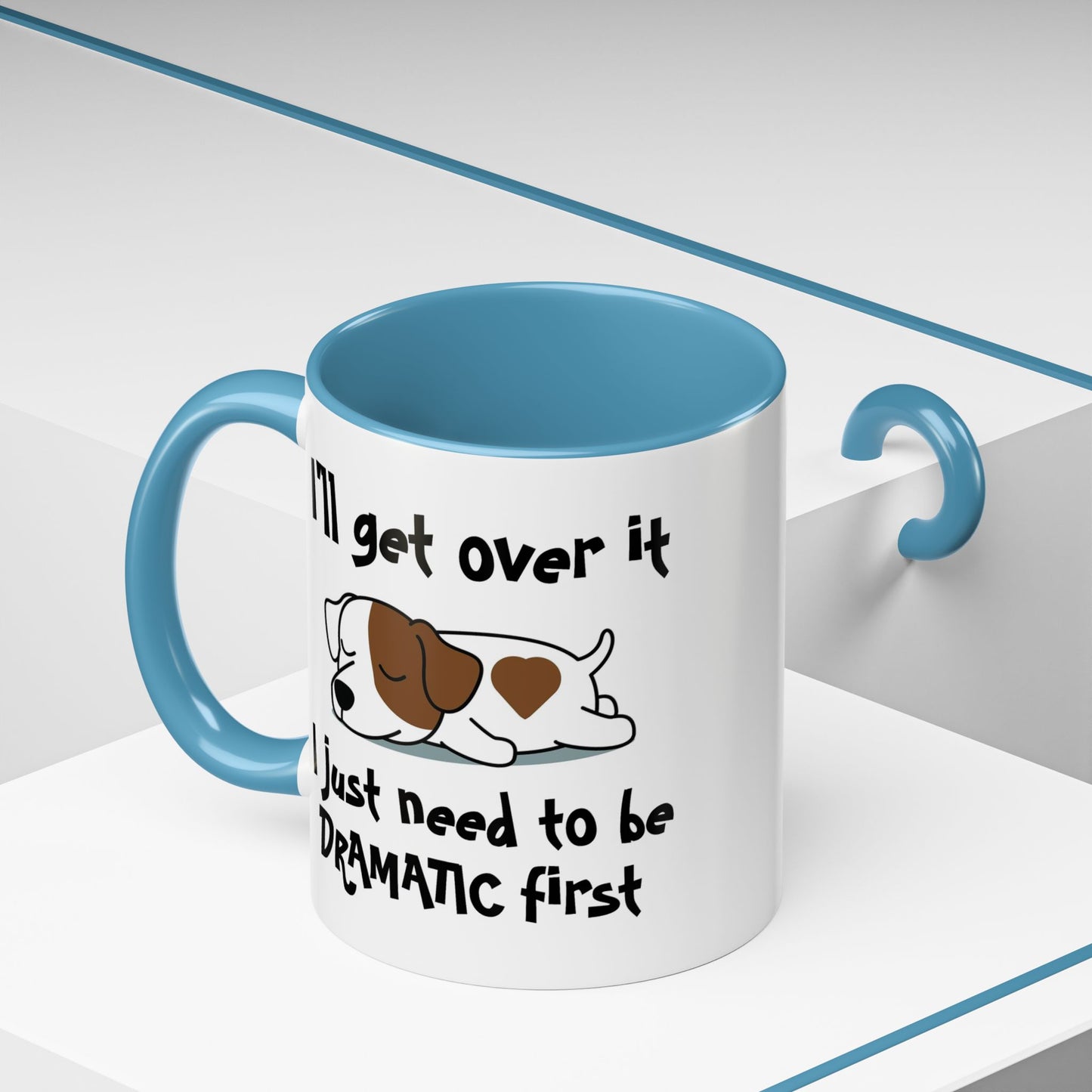 Humor Mug - I'll Get Over It Dog