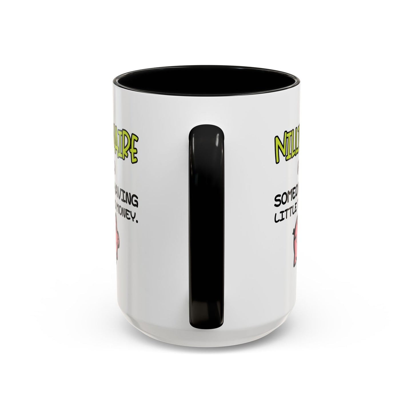 Humor Mug - Nillionaire - Someone Having Little To No Money