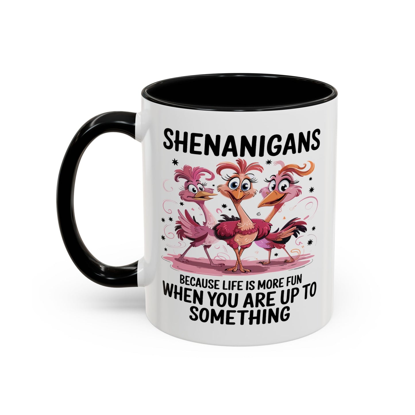 Humor Mug - Shenanigans Because Life is More Fun