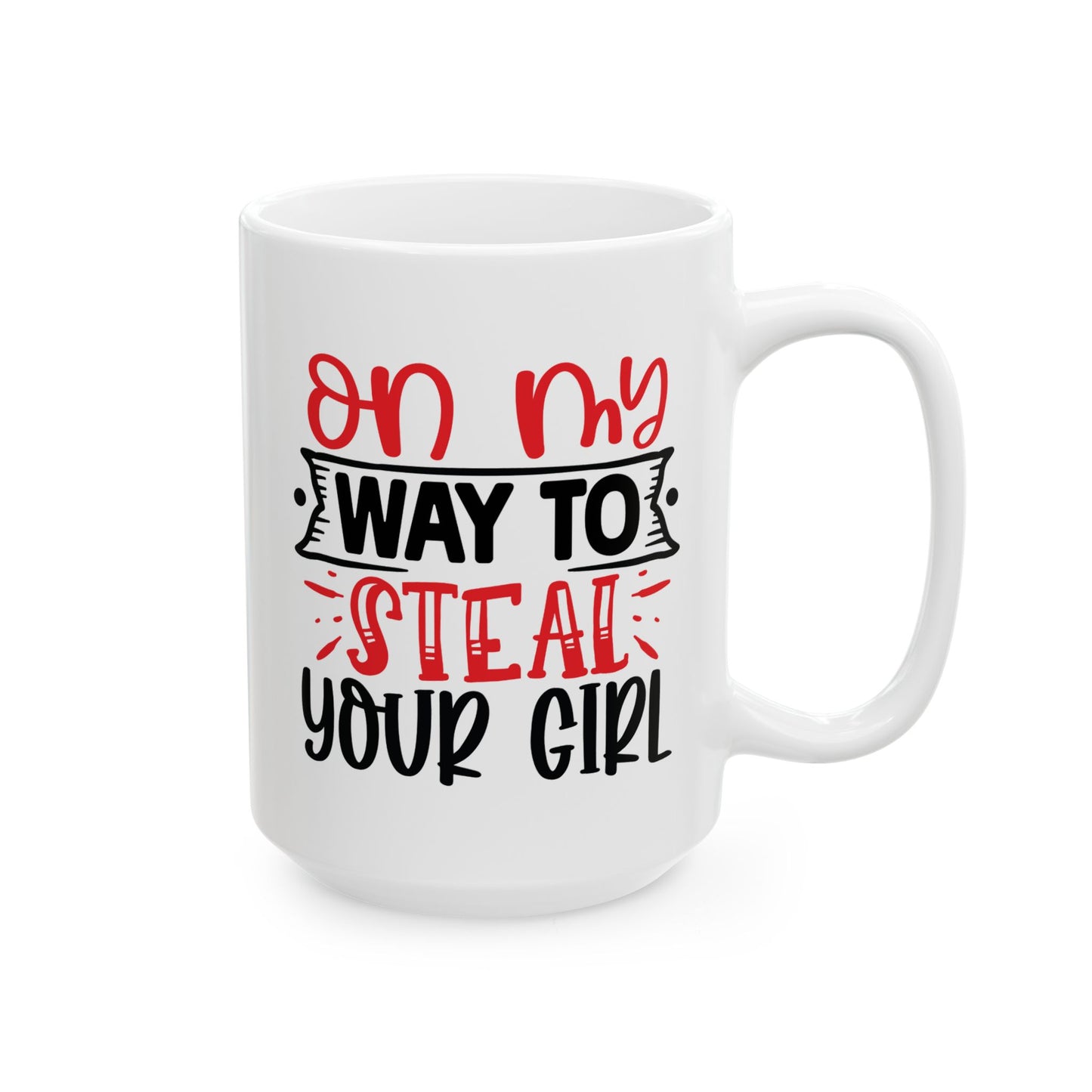 Adult Mug - On My Way To Steal Your Girl