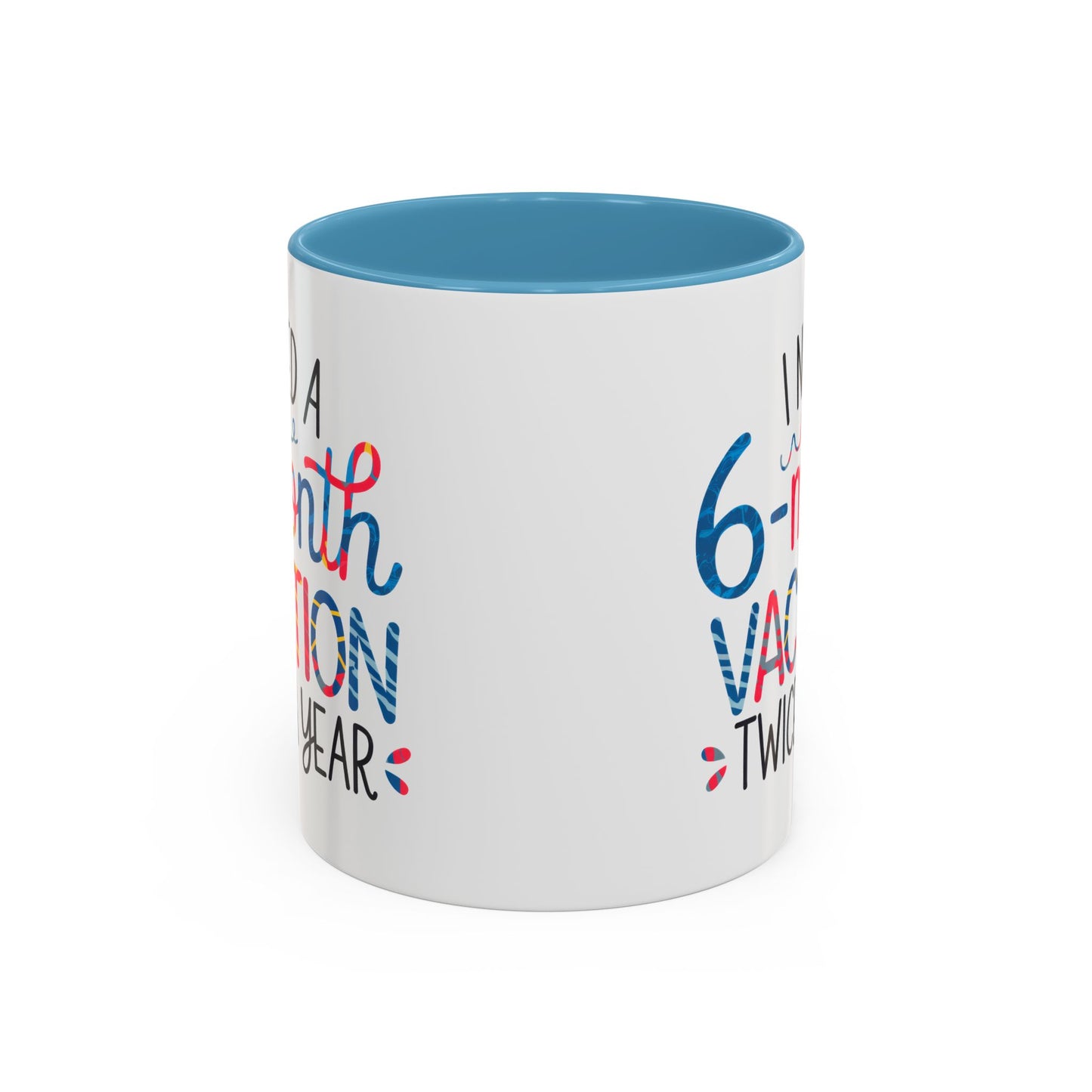 Office Mug - I Need a Six-Month Vacation