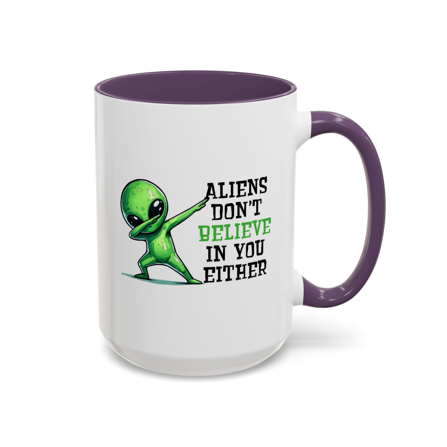 Alien Mug - Aliens Don't Believe In You Either