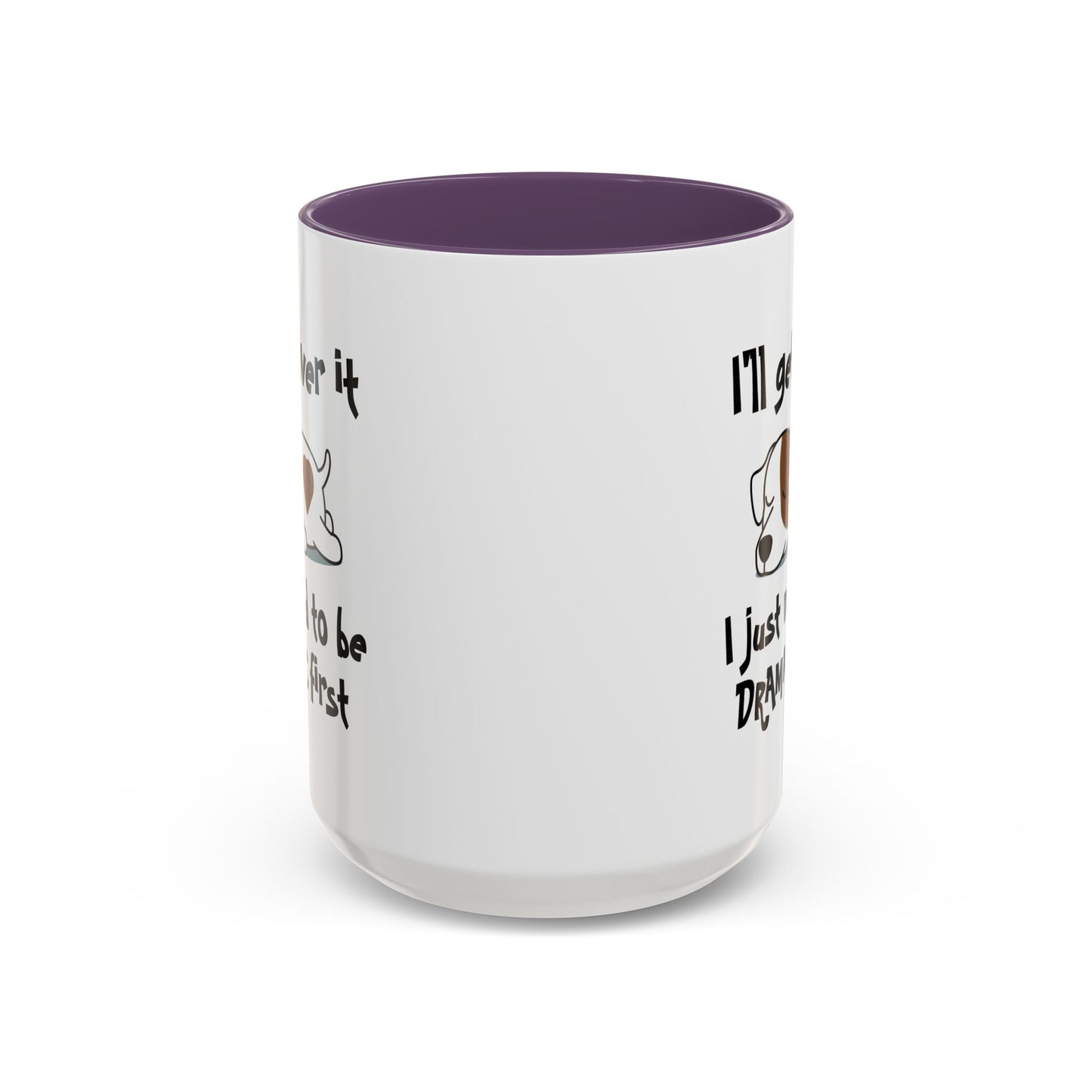 Humor Mug - I'll Get Over It Dog