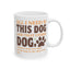 Animal Mug - All I Need Is This Dog