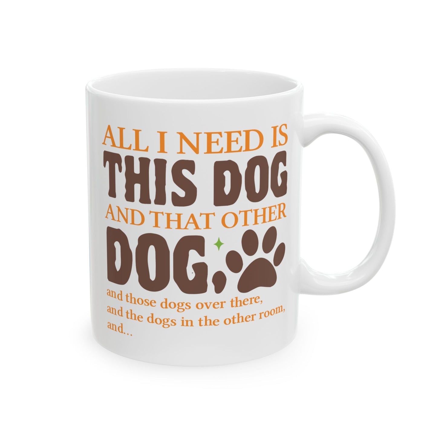 Animal Mug - All I Need Is This Dog