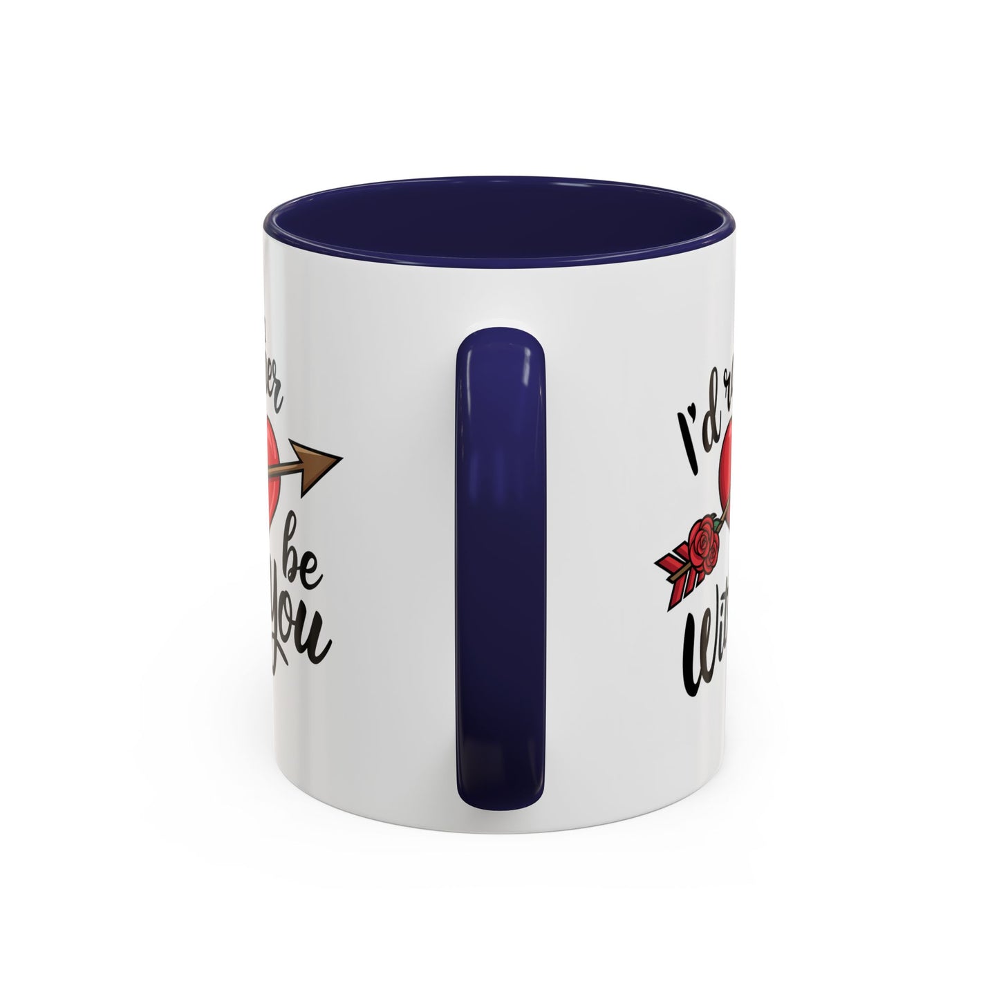 Valentine's Day Mug - I'd Rather Be With You