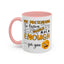 Humor Mug - Me Pretending to Listen Should Be Enough For You