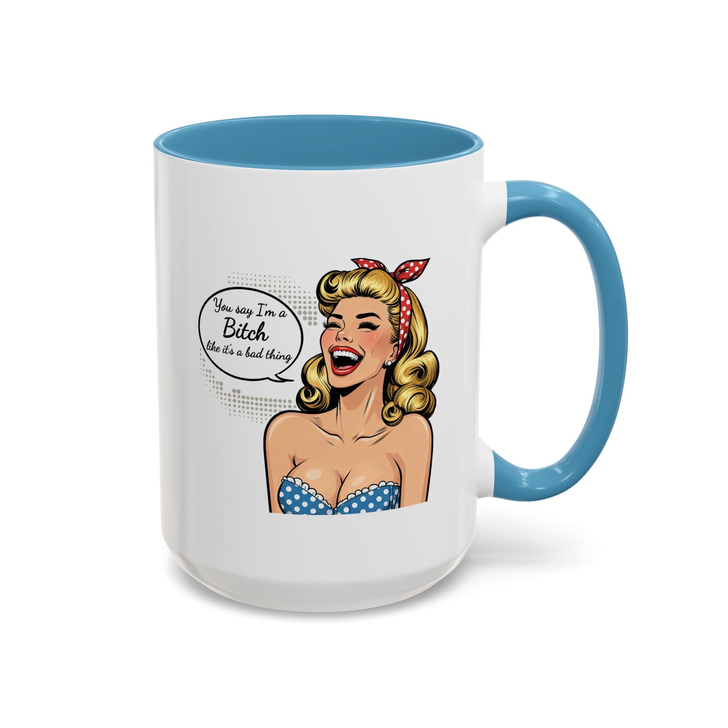 Adult Mug - You Say I'm a Bitch