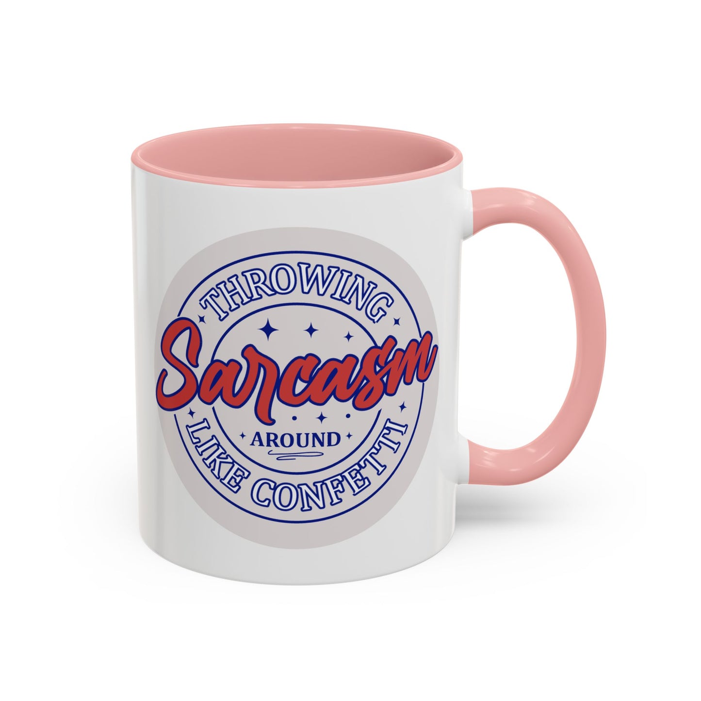 Humor Mug - Throwing Sarcasm Around Like Confetti