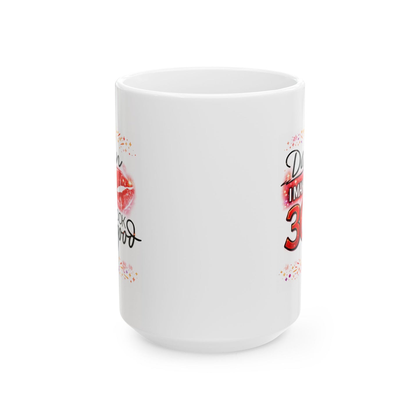 Birthday Mug - Damn I Make 30 Look Good