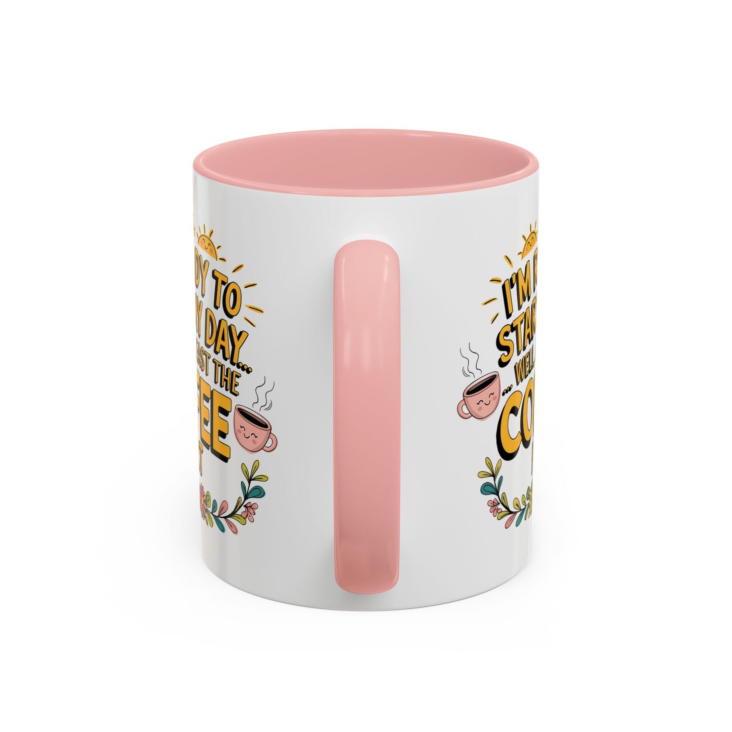 Humor Mug - I'm Ready Start My Day