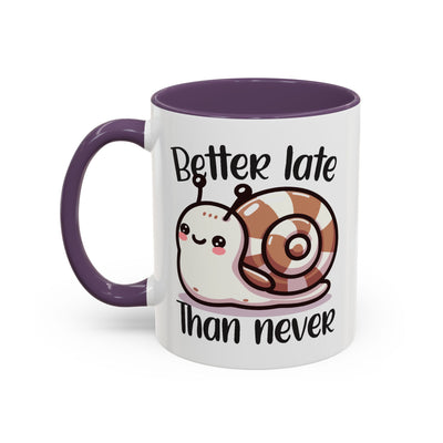 Humor Mug - Better Late Than Never