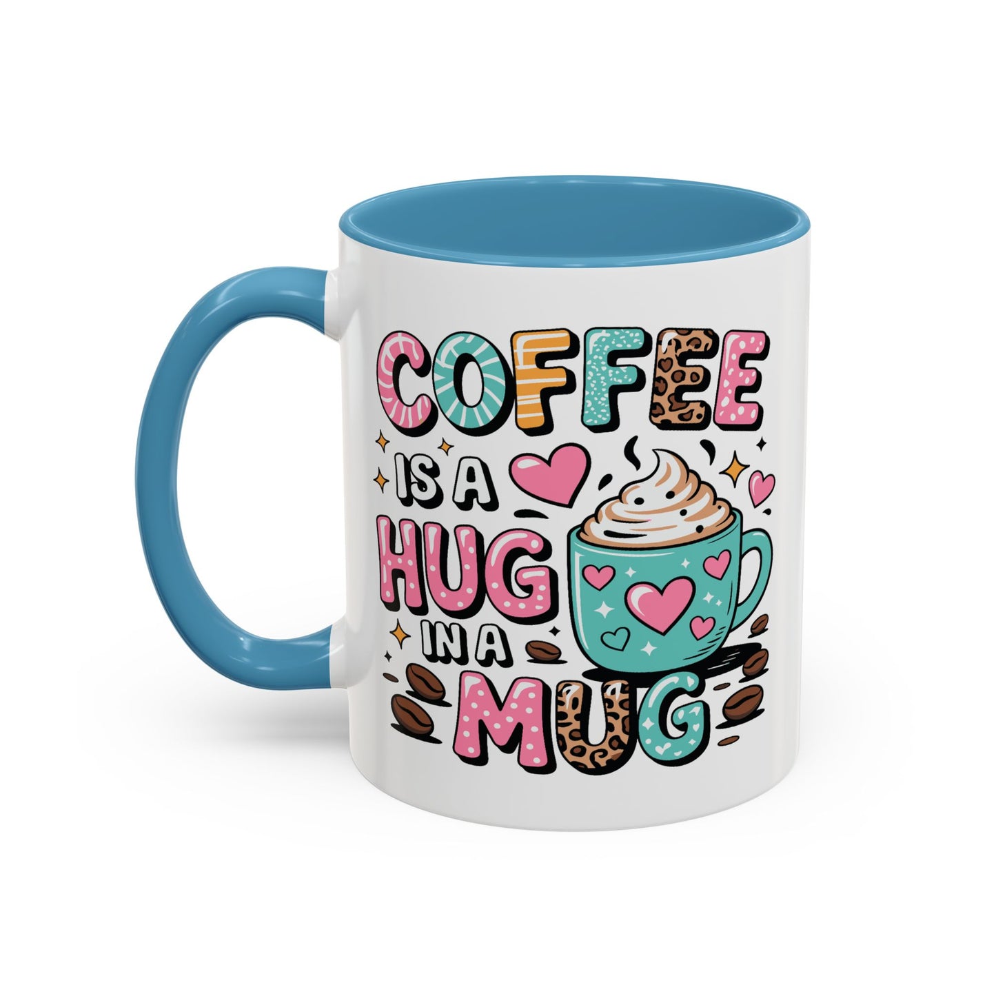 Humor Mug - Coffee is a Hug in a Mug