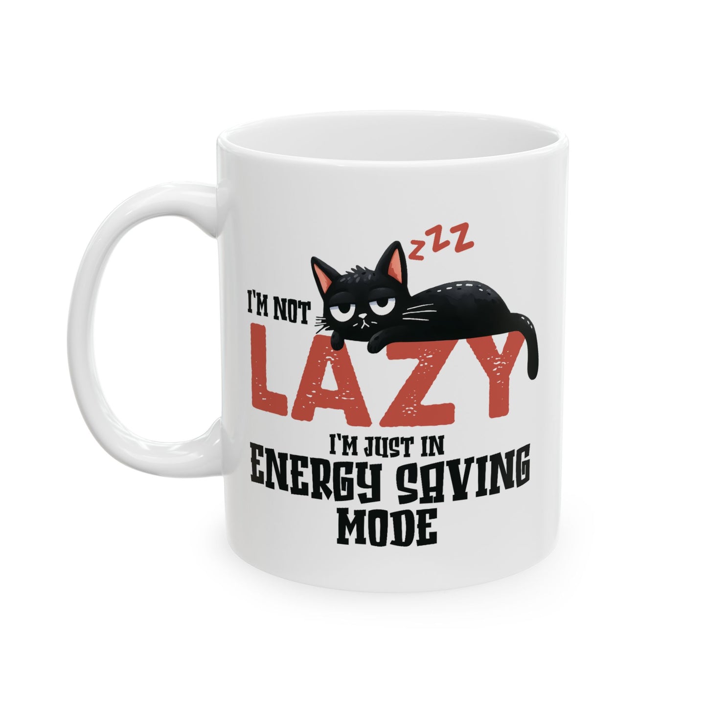 Humor Mug - I'm Not Lazy I'm Just In Energy Saving Mode Cat