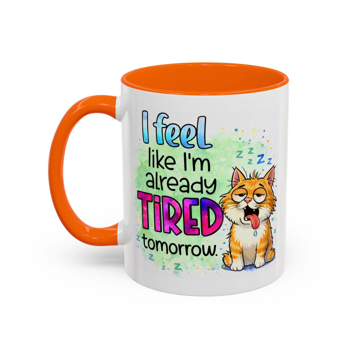Humor Mug - I Feel Like I'm Already Tired Tomorrow