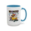 Humor Mug - My Ducks May Not Be In a Row