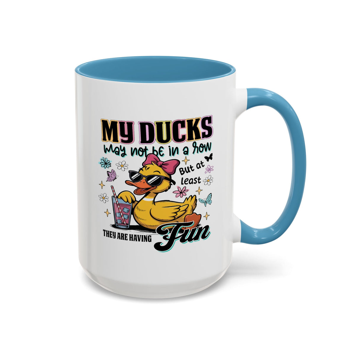 Humor Mug - My Ducks May Not Be In a Row