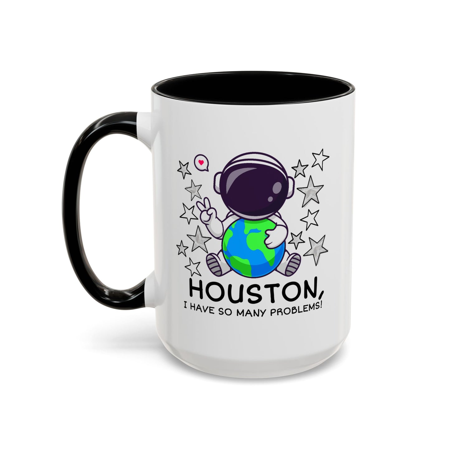 Humor Mug - Houston I Have So Many Problems
