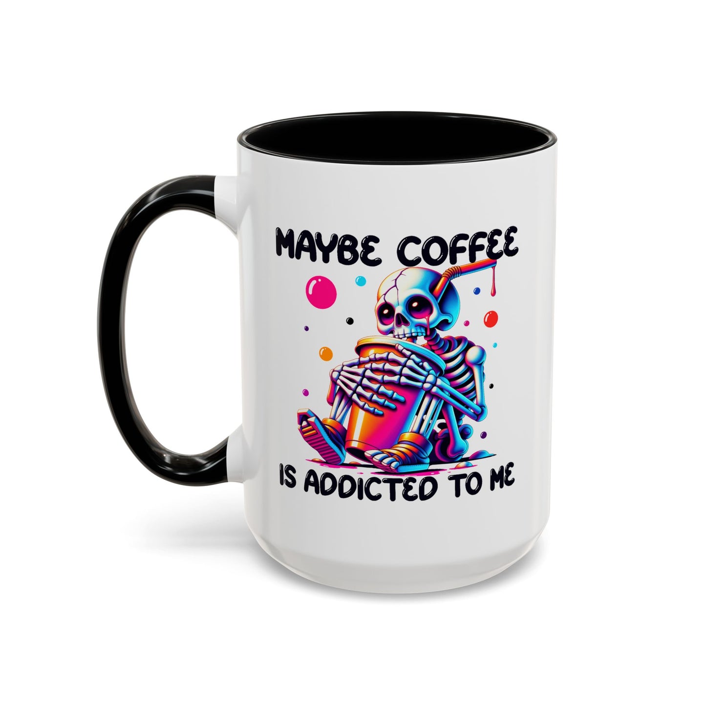 Adult Mug - Maybe Coffee Is Addicted To Me