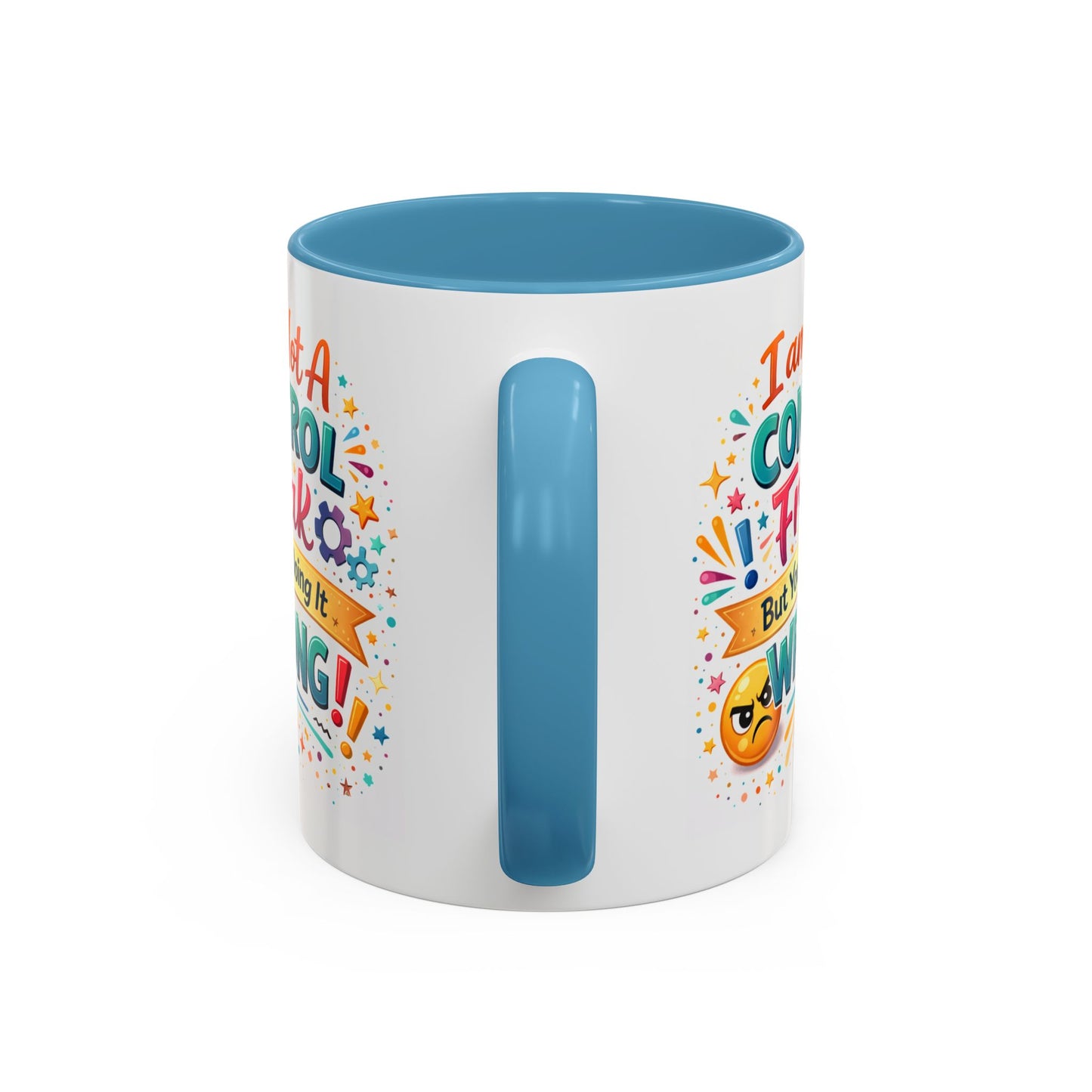 Humor Mug - I Am Not A Control Freak