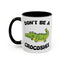 Adult Mug - Don't Be A Crocoshit