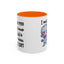 Humor Mug - I Must Warn You