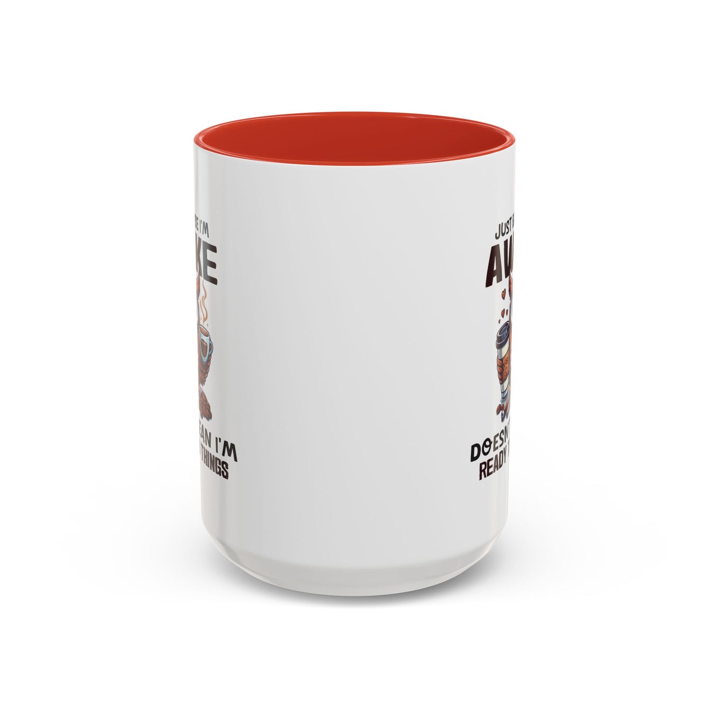 Humor Mug - Just Because I'm Awake