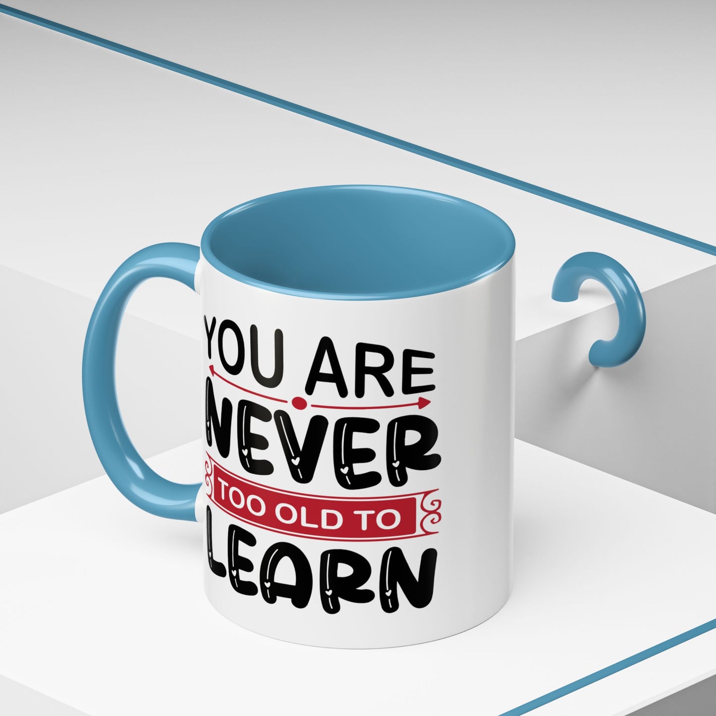 Motivation Mug - You Are Never Too Old To Learn