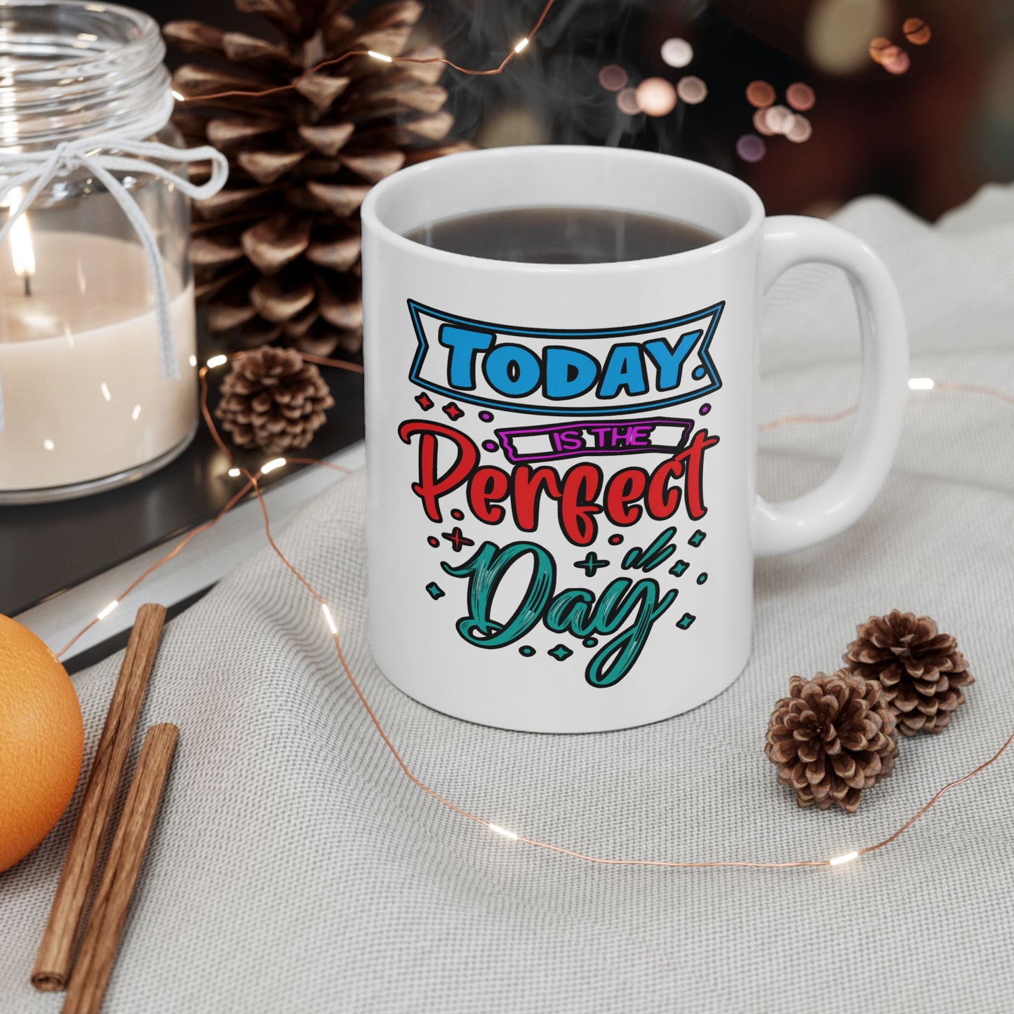 Motivation Mug - Today Is The Perfect Day