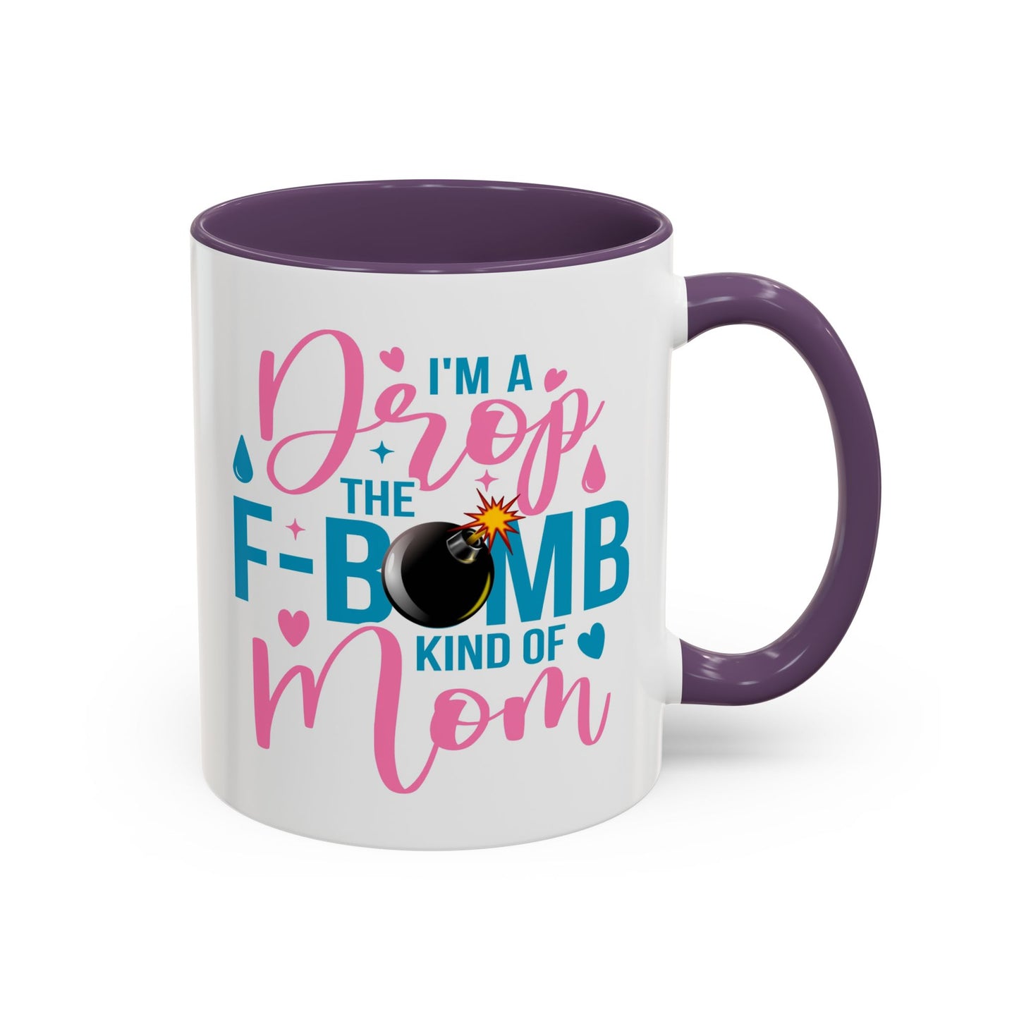 Humor Mug - I'm A Drop the F-Bomb Kind of Mom