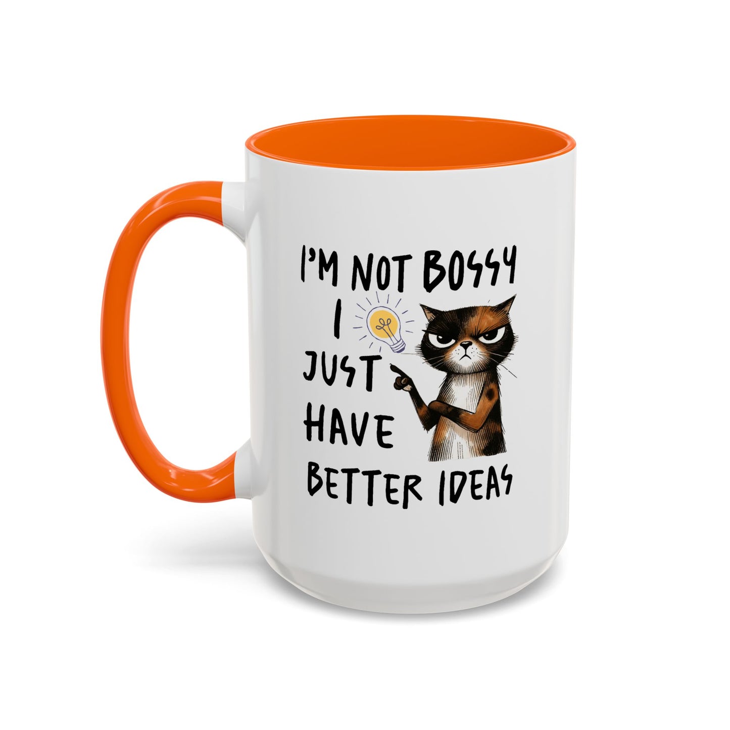 Humor Mug -I'm Not Bossy I Just Have Better Ideas