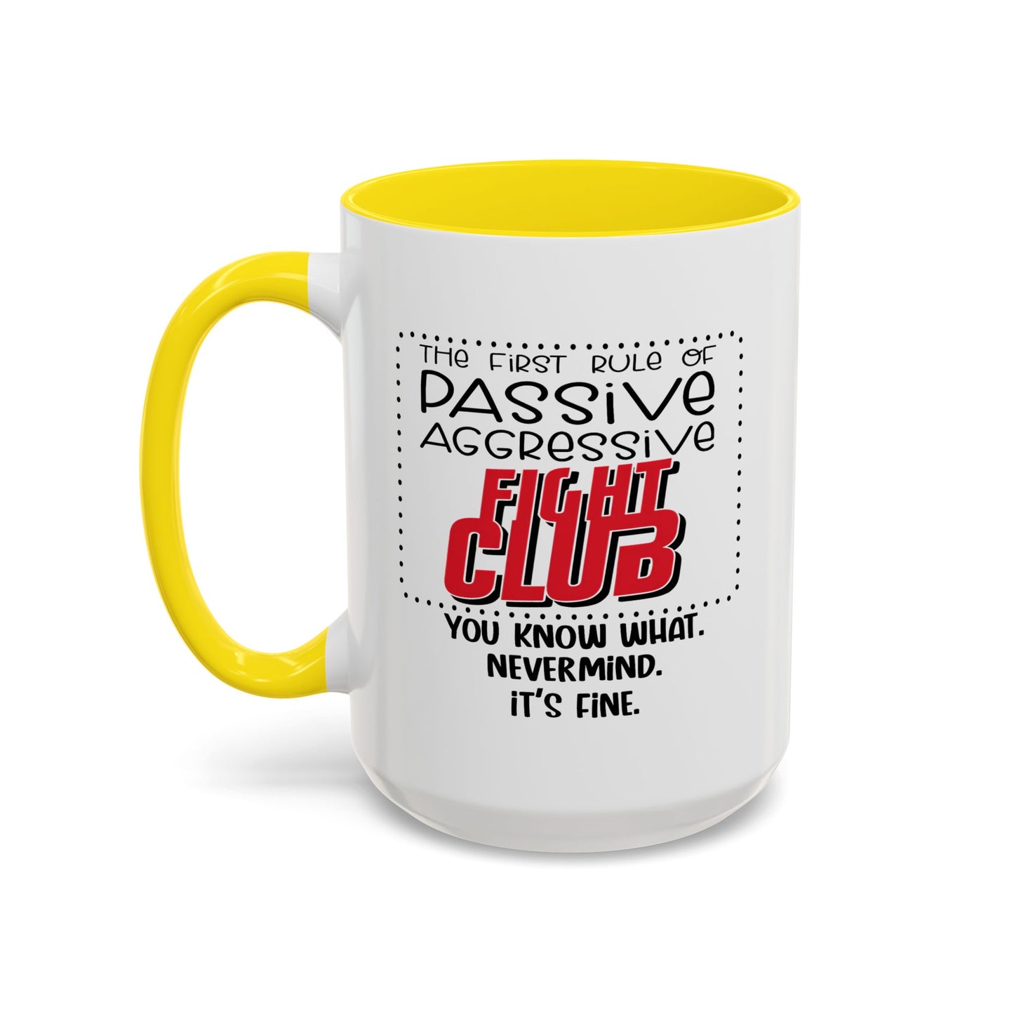 Humor Mug - The First Rule of Passive Aggressive Fight Club