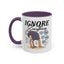Humor Mug - Ignore Everthing