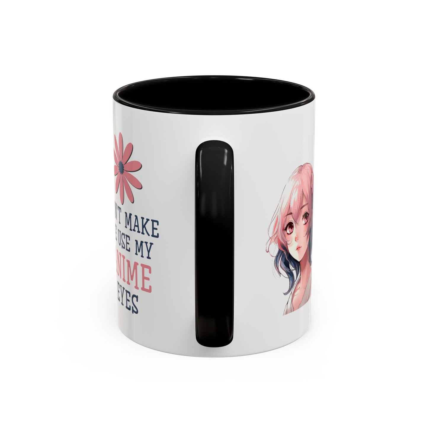Humor Mug - Don't Make Me Use My Anime Eyes