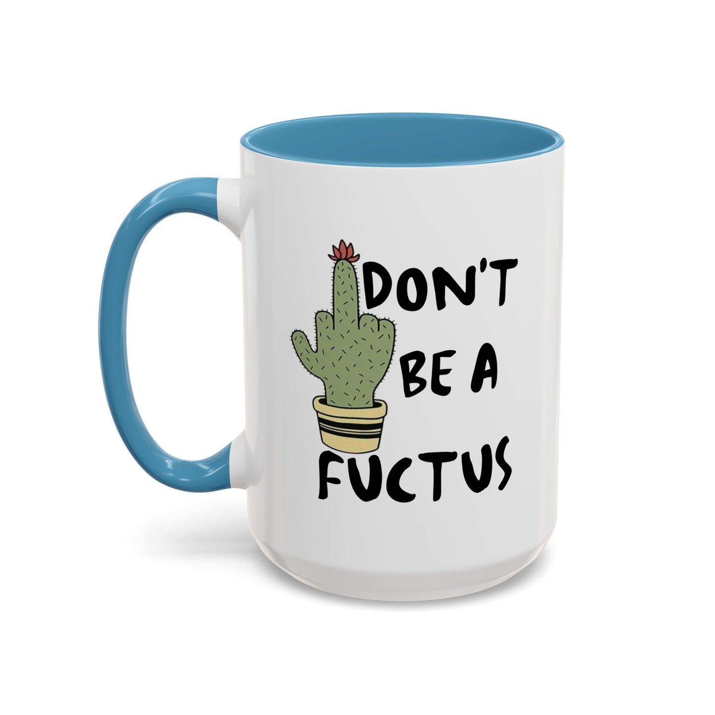 Adult Mug - Don't Be A Fuctus