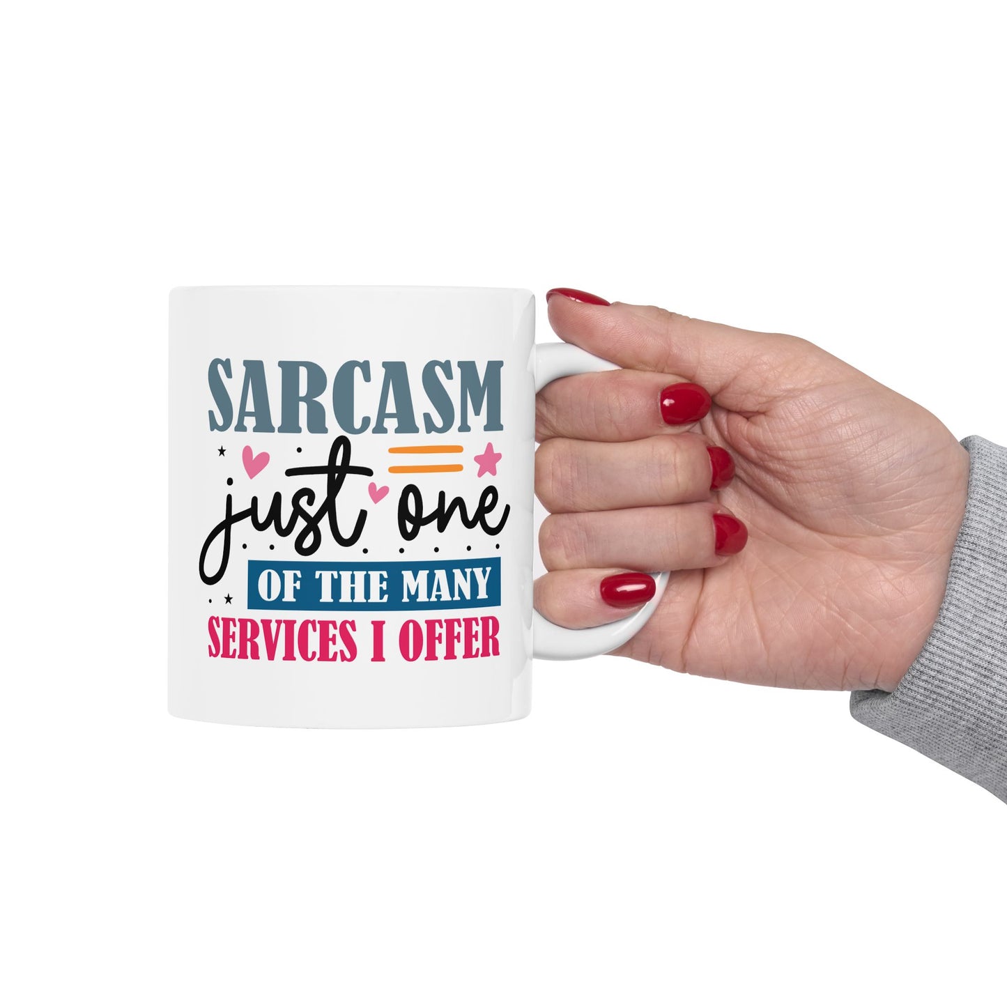 Humor Mug - Sarcasm Just One of the Many Services