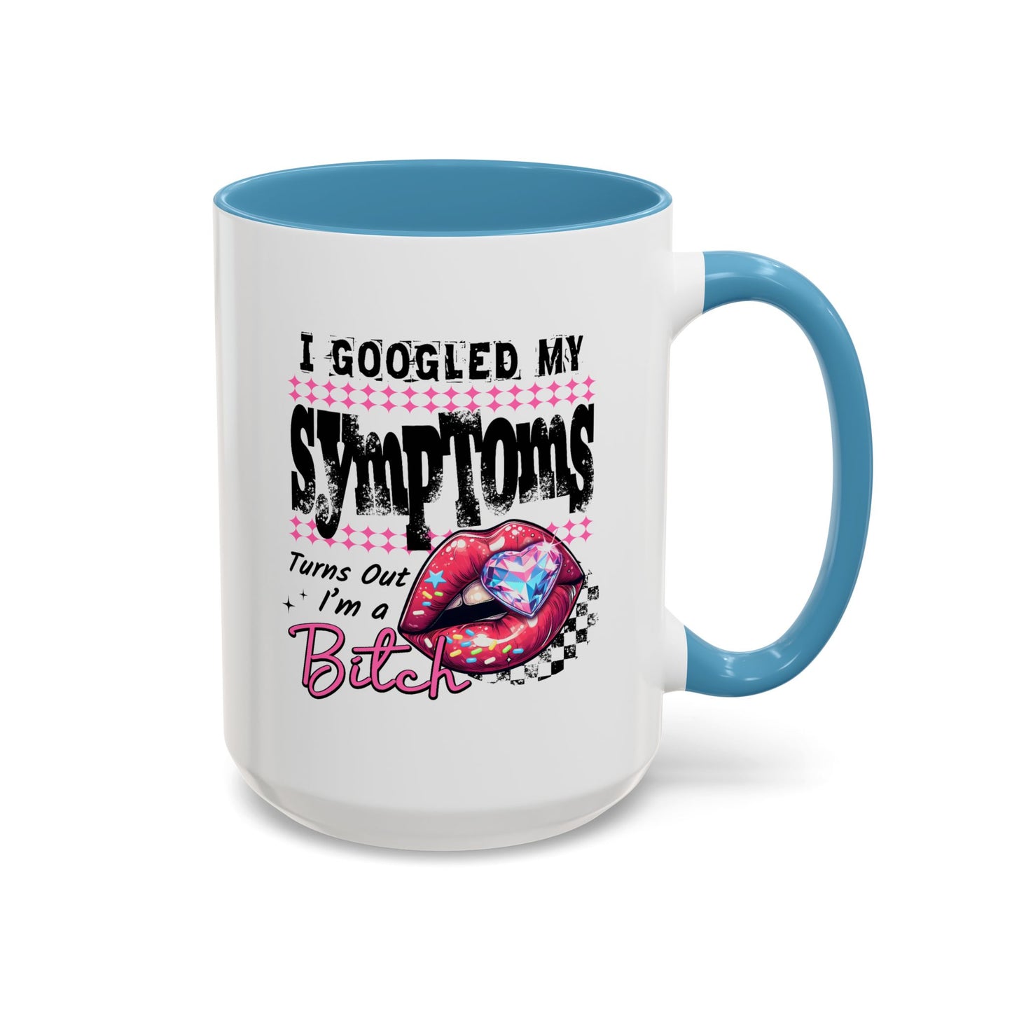 Humor Mug - I Googled My Symptoms