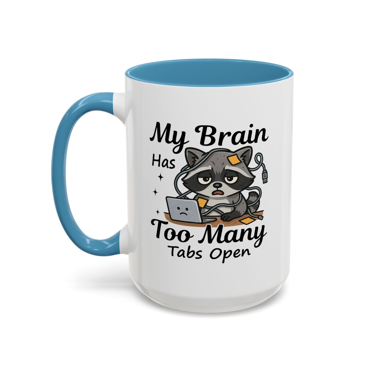 Humor Mug - My Brain Has Too Many Many Tabs Open
