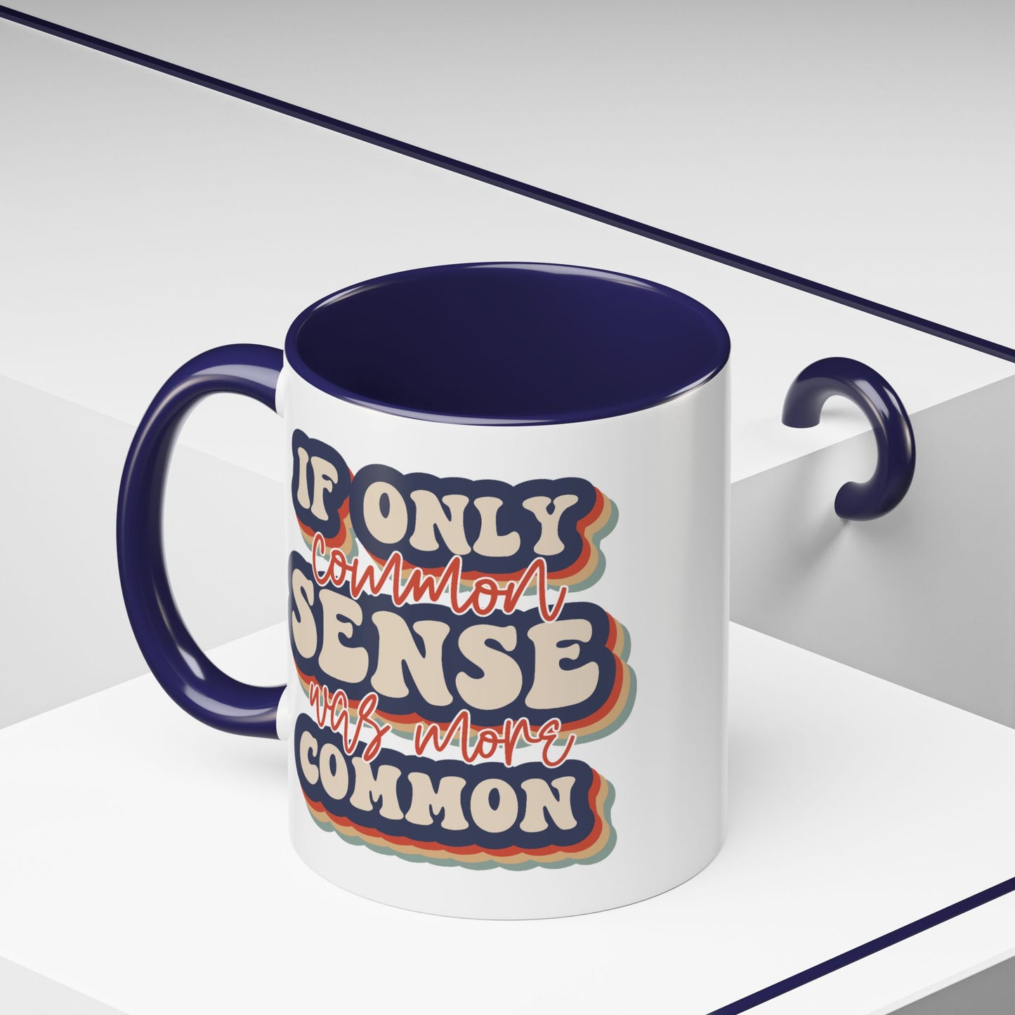 Humor Mug - If Only Common Sense Was More Common