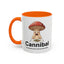Humor Mug - Cannibal Someone Who Is